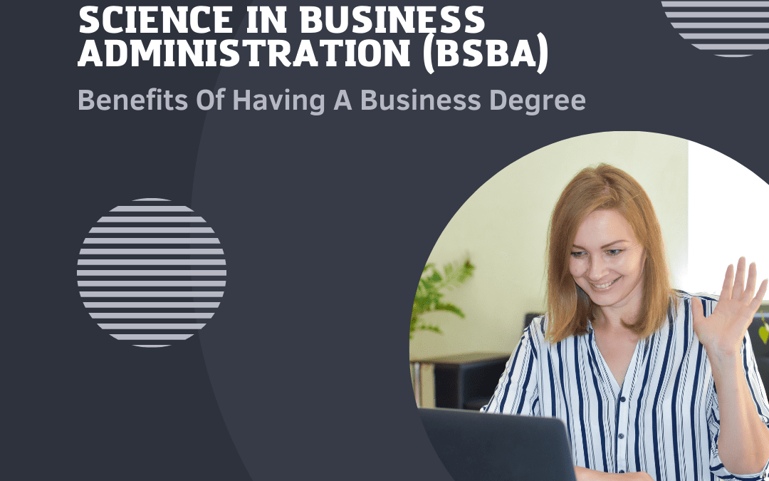 Top Benefits of a Bachelor of Science in Business Administration Degree