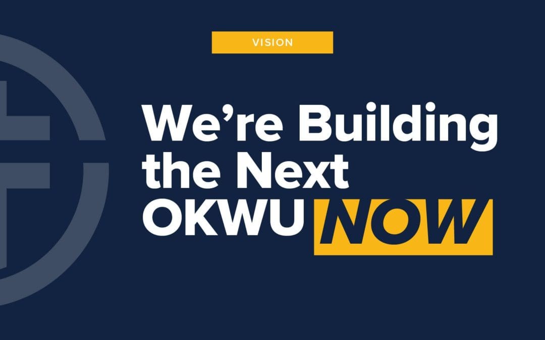 Vision: Building the Next OKWU Now