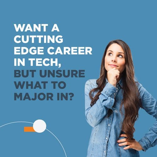 Want a cutting-edge career in tech, but unsure what to major in?