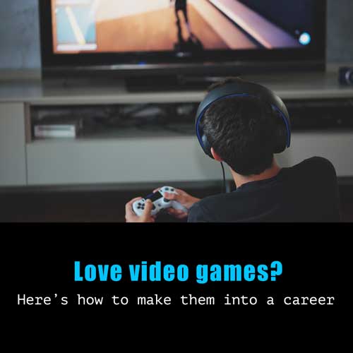 Turn your passion for video games into a degree