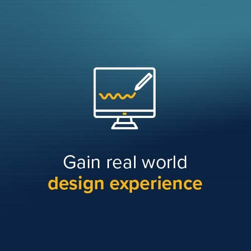 Gain real world design experience