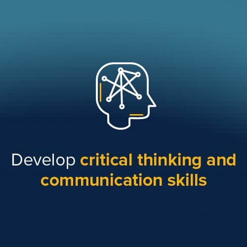 Develop critical thinking and communication skills