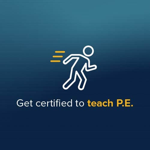 Get certified to teach P.E.
