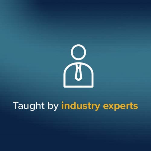 Taught by industry experts Taught by industry experts