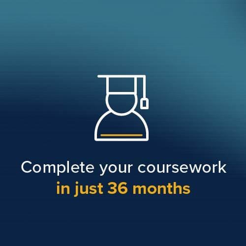Complete your coursework in just 36 months