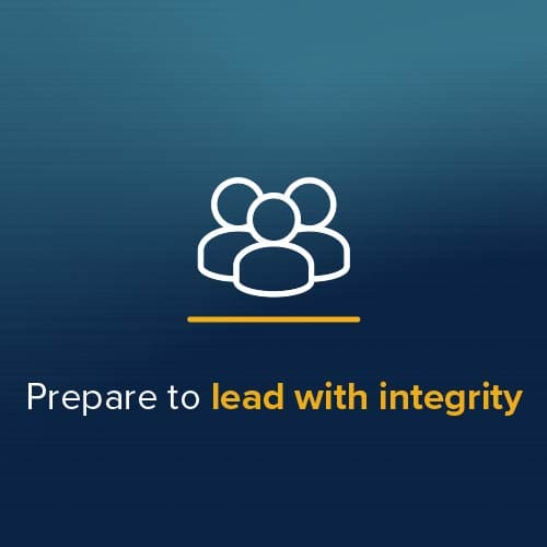 Prepare to lead with integrity Prepare to lead with integrity